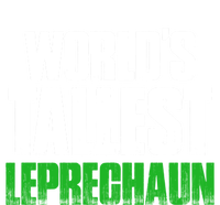 World's Tallest Leprechaun St Patrick's Day Gift Tall T-Shirt