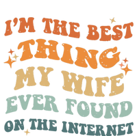 Funny I'm The Best Thing My Wife Ever Found On The Internet T-Shirt