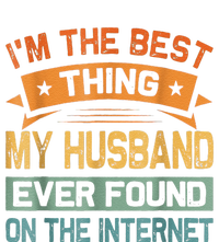 I'm The Best Thing My Husband Ever Found On The Internet T-Shirt