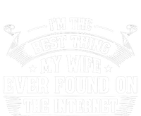 I'm The Best Thing My Wife Ever Found On The Internet (Back) T-Shirt