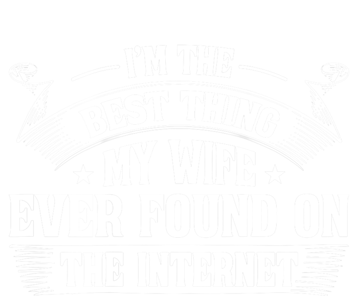 I'm The Best Thing My Wife Ever Found On The Internet (Back) T-Shirt