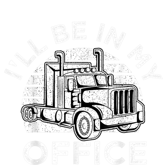 I'll Be In My Office Truck Driver Trucker Truckie Driving Cute Gift Tank Top