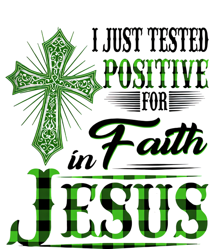 I Just Tested Positive For Faith In Jesus Saint Patrick's Day Believe In God Toddler T-Shirt