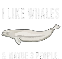 Funny I Like Beluga Whale And Maybe 3 People T-Shirt