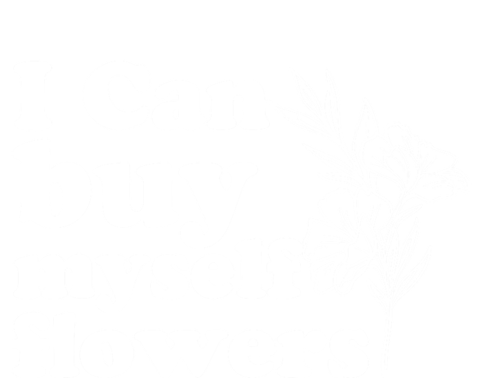 I Can Buy Myself Flowers MotivationalSelf Love T-Shirt