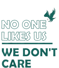 No One Likes Us We Don't Care Funny Philadelphia Philly Fan T-Shirt