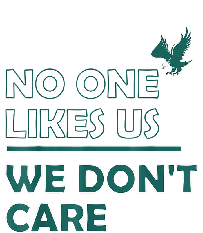 No One Likes Us We Don't Care Funny Philadelphia Philly Fan T-Shirt