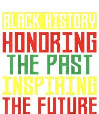 Black History Honoring The Past Inspiring The Future Tall Hoodie