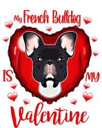 My French Bulldog Is My Valentine I French Bulldog Cool Gift T-Shirt