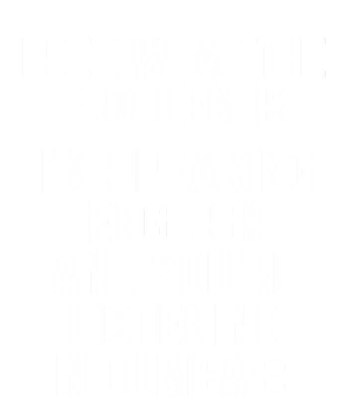 I'm Speaking In English & You're LIstening In Dumbass Funny T-Shirt