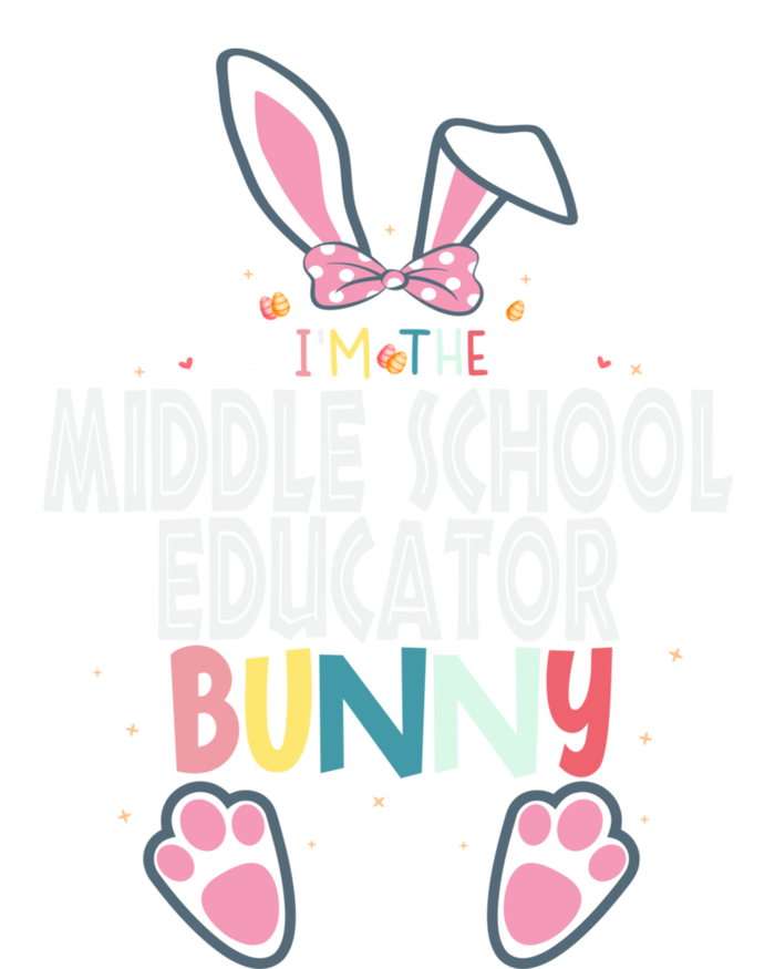 I'm The Middle School Educator Bunny Easter Day Rabbit Great Gift T-Shirt