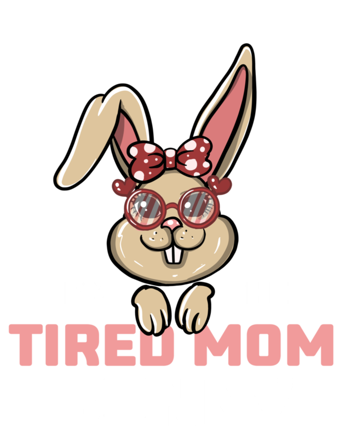 I'm The Tired Mom Bunny Matching Family Easter Party Gift T-Shirt