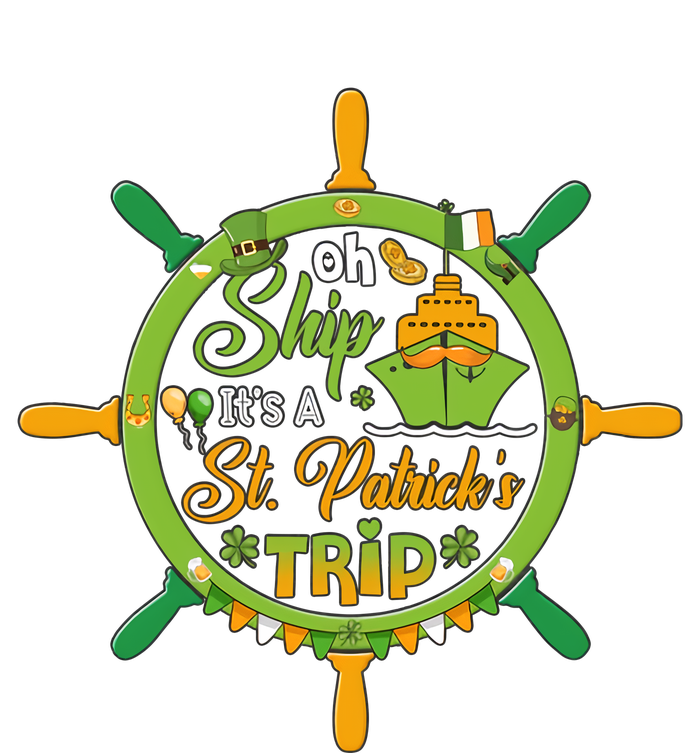 Oh Ship It's A St Patrick's Trip St Patricks Day Cruise Birthday Cruise T-Shirt