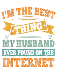 I'm The Best Thing My Husband Ever Found On The Internet T-Shirt