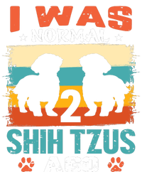 I Was Normal 2 Shih Tzus Ago T-Shirt