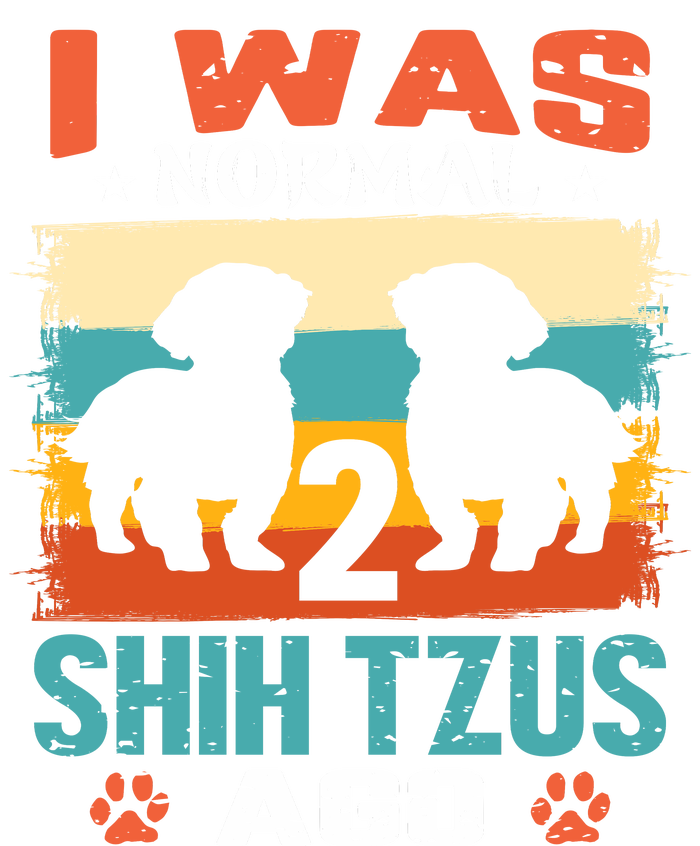 I Was Normal 2 Shih Tzus Ago T-Shirt