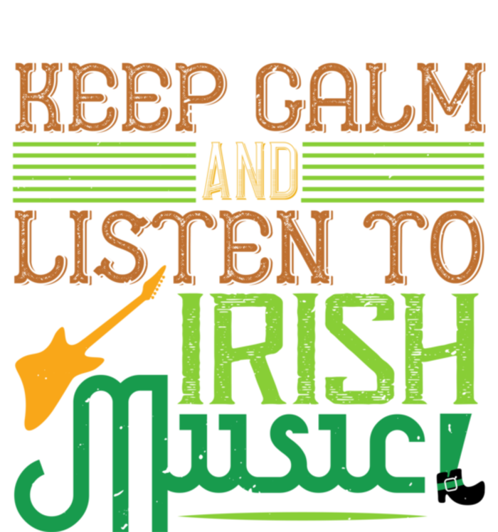 Patrick's Day Outfit Funny Gift Stay Calm And Listen To Irish Music Gift T-Shirt