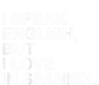 I Speak English But I Love In Spanish T-Shirt