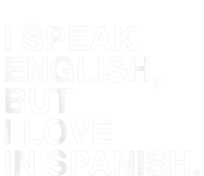 I Speak English But I Love In Spanish T-Shirt