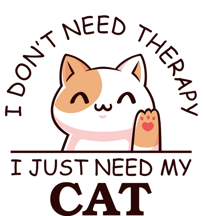 I Don't Need Therapy I Just Need My Cat Cute Poster