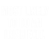 Most Likely To Do An Irish Exit Premium T-Shirt