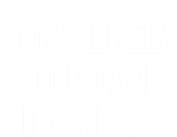 Most Likely To Do An Irish Exit Premium T-Shirt