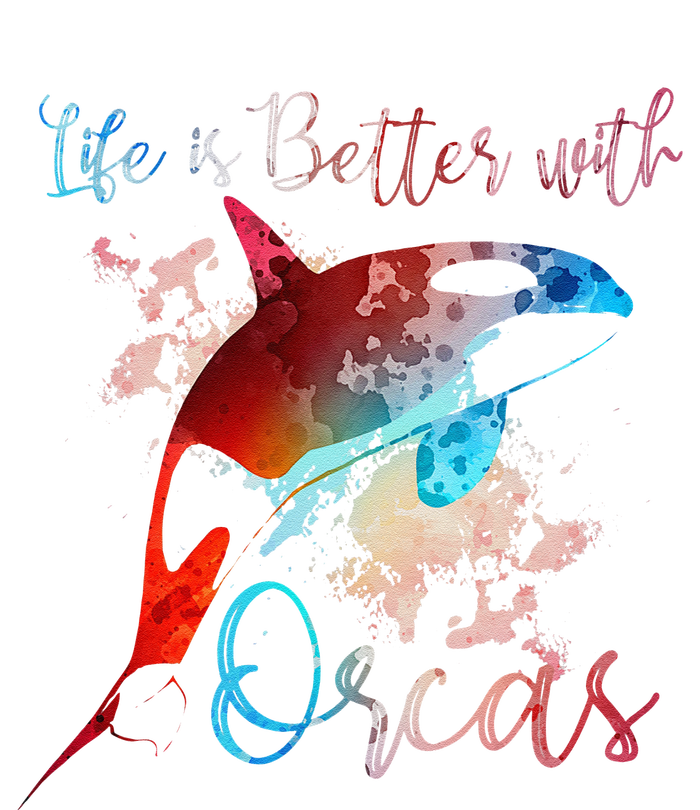 LIFE IS BETTER WITH ORCAS Killer Whale Watercolor Girl T-Shirt