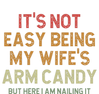 It's Not Easy Being My Wife's Arm Candy Toddler Sweatshirt