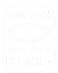 Water Love Hard Fight Racism Funny Gift Tall T-Shirt