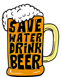 Funny Beer Glass Ing Save Water Beer Great Gift T-Shirt