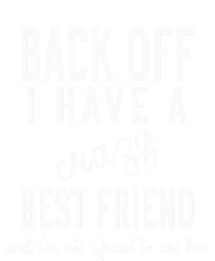 Back Off I Have A Crazy Best Friend Funny Performance Long Sleeve Polo