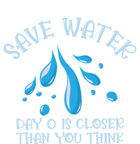 Save Water Day 0 Is Closer World Water Day Save Water Gift T-Shirt