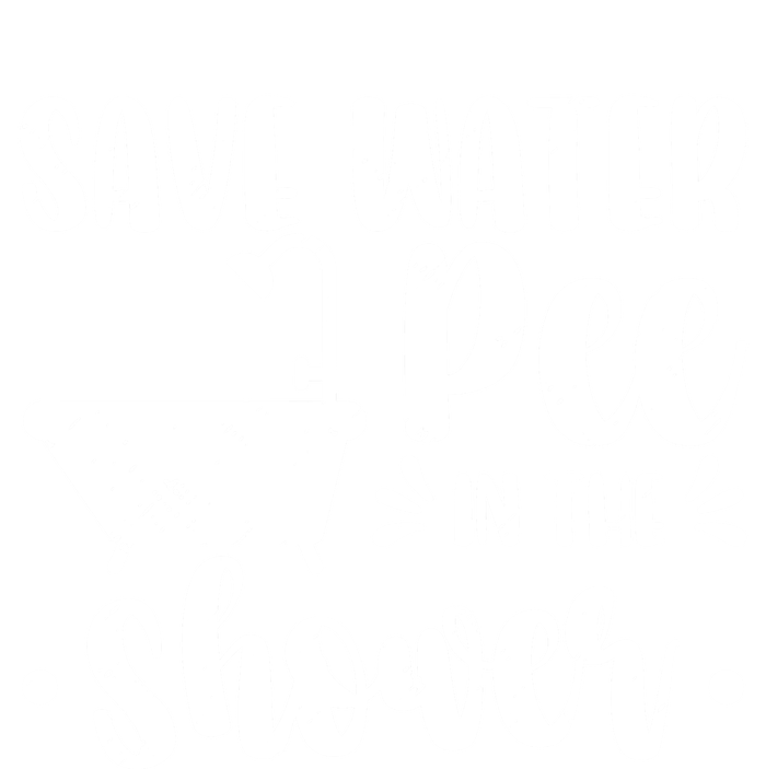 Save Water Pee In The Shower World Water Day Save Water Cute Gift T-Shirt