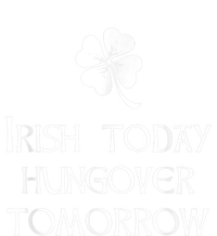 Funny St Patricks Day Irish Today Hungover Tomorrow T-Shirt