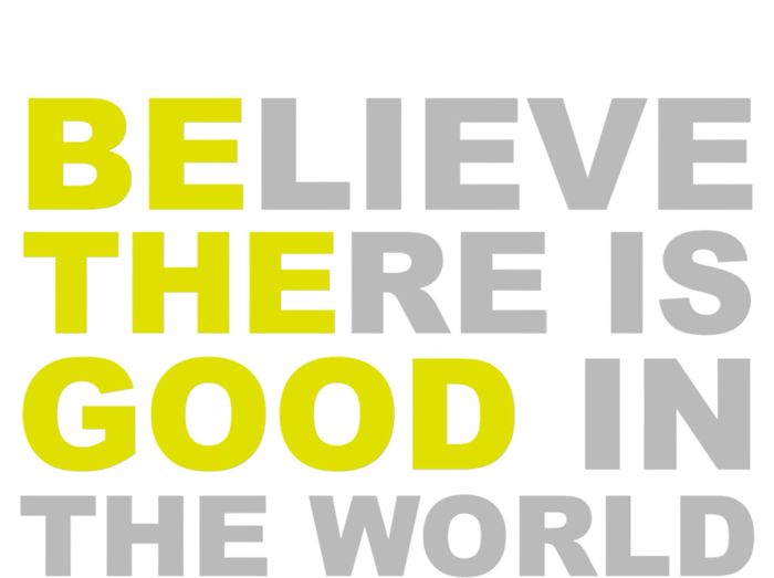 Be The Good Believe There Is Good In The World Inspirational Great Gift V-Neck T-Shirt