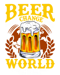 Beer Will Change The World I Don't Know How But It Will Gift Women's T-Shirt