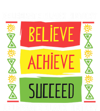 Believe Achieve Succeed Gift Black History Gift Funny Gift T-Shirt