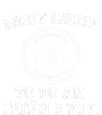 Most Likely To Do An Irish Exit Funny St Patricks Day T-Shirt