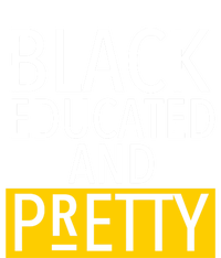 Black Educated And Pretty Gift For Pretty Or Petty Bae Gift T-Shirt