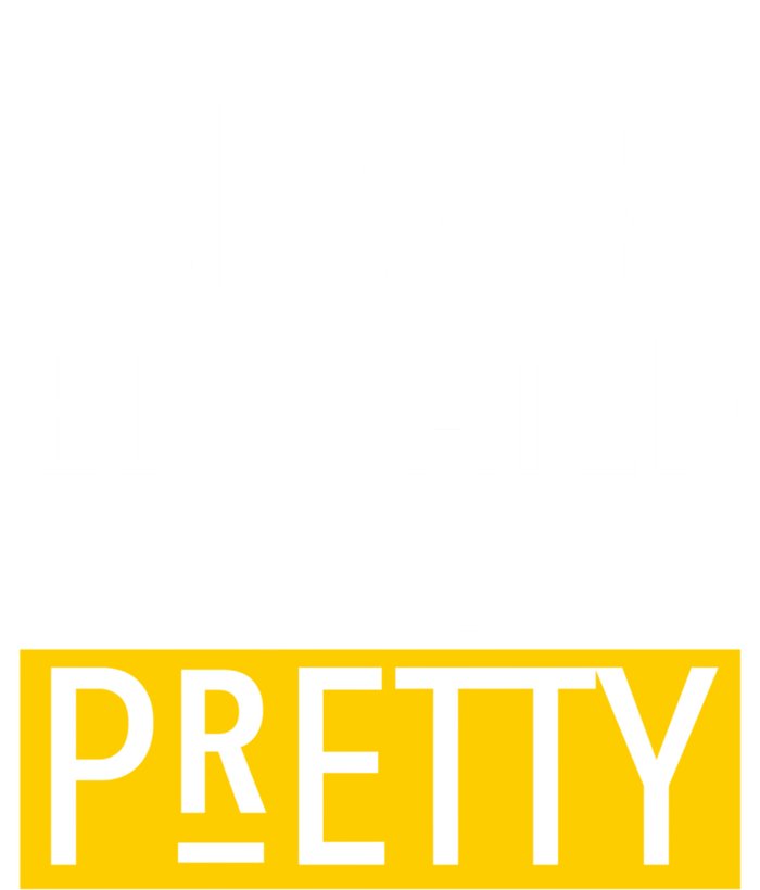 Black Educated And Pretty Gift For Pretty Or Petty Bae Gift T-Shirt