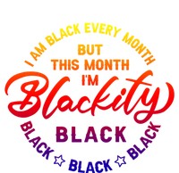 Black Every Month This Month I'm Blackity Black History Gift T-Shirt