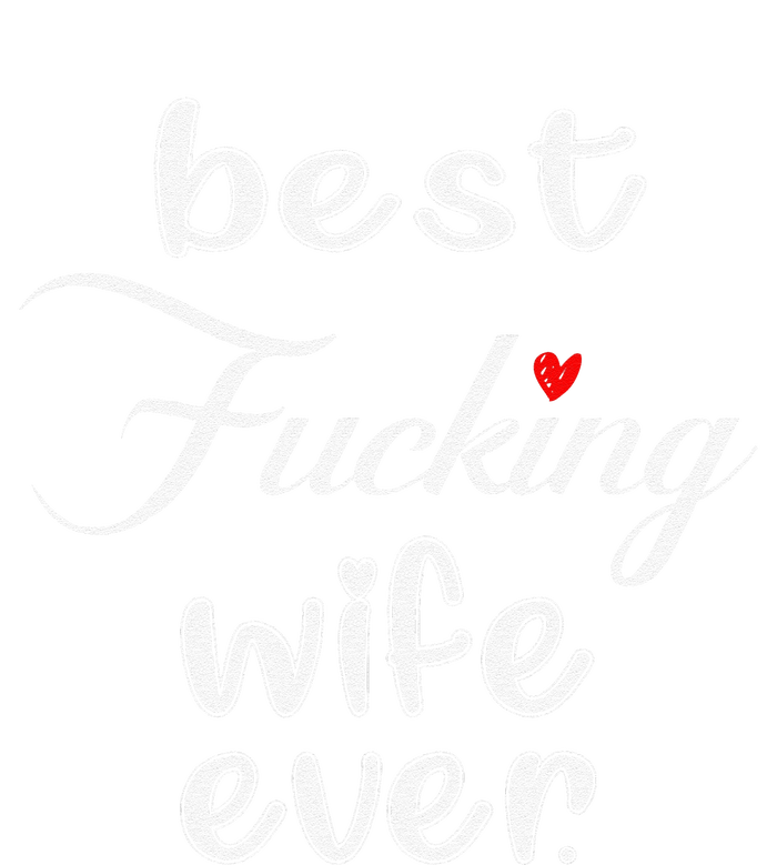 Best Fucking Wife Ever Mothers Day T-Shirt