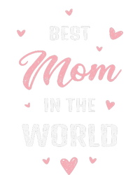 Best Mom In The World Best Mom Ever Mothers Day Design T-Shirt