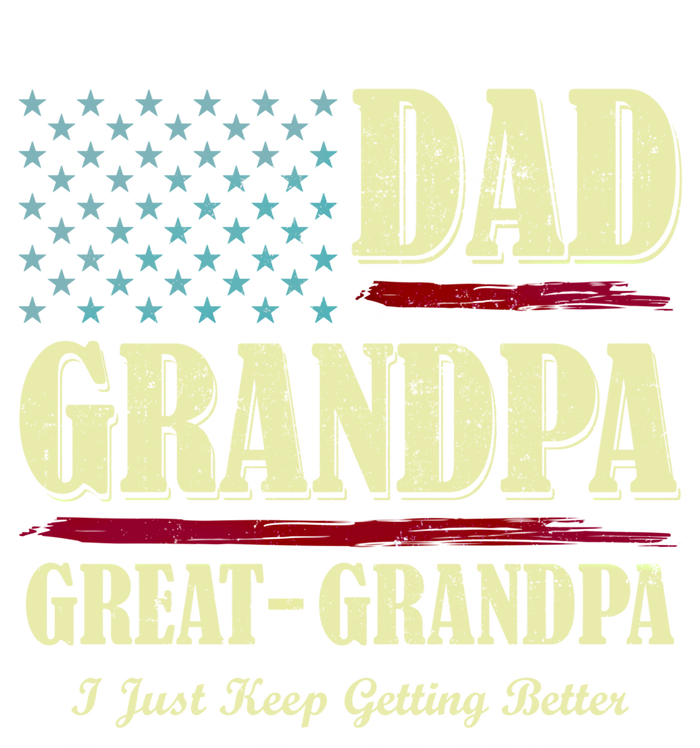 Dad Grandpa Great Grandpa I Just Keep Getting Better Vintage Gift T-Shirt