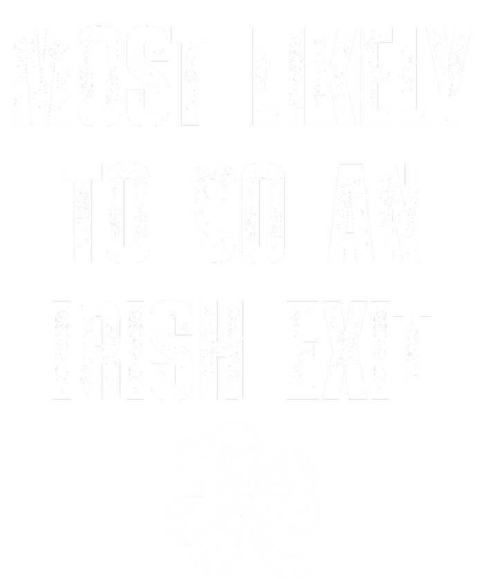 Most Likely To Do An Irish Exit Funny St Patricks Day T-Shirt