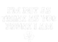 I'm Not As Think As You Drunk I Am Funny St Patricks Day Button