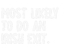 Most Likely To Do An Irish Exit Funny Quote T-Shirt