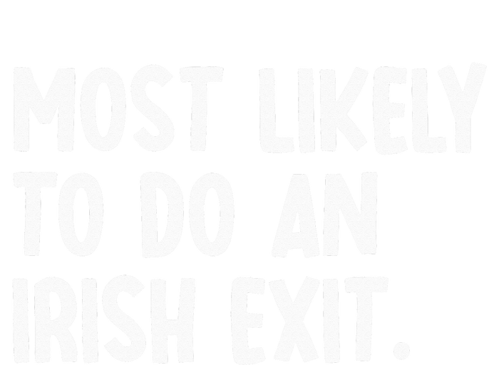 Most Likely To Do An Irish Exit Funny Quote T-Shirt