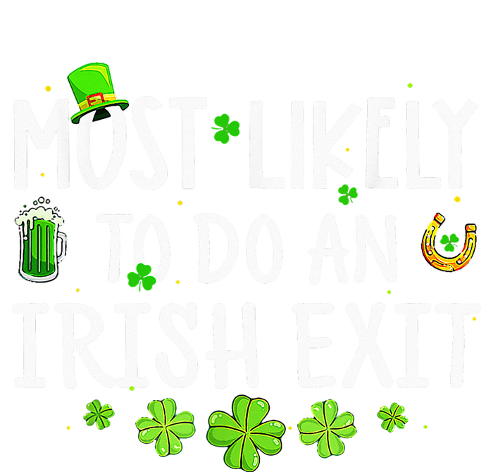 Most Likely To Do An Irish Exit T-Shirt