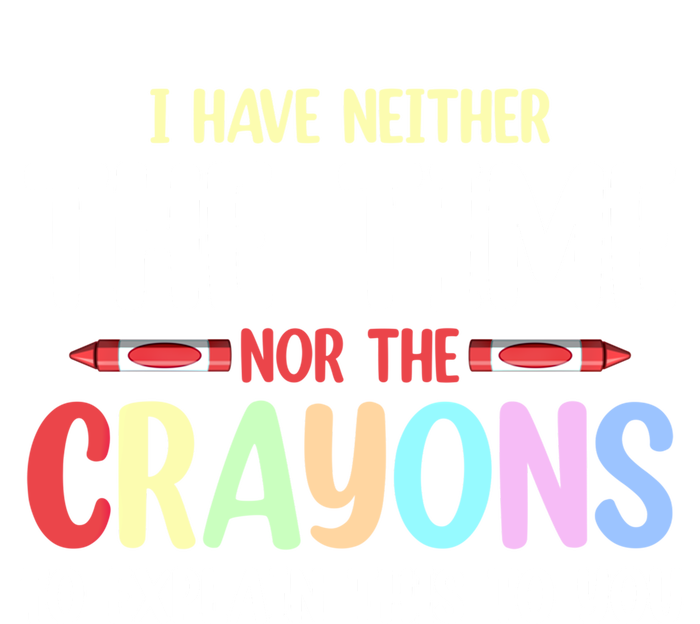 Funny I Don't Have The Time Or The Crayons To Explain This Gift T-Shirt